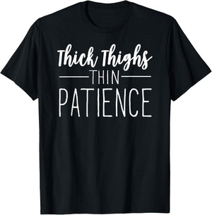 Thick Thighs Thin Patience Workout Shirt Exercise T-Shirt - T-Shirt | Black
