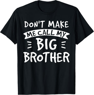 Don't Make Me Call My Big Brother - Siblings Sister Funny T-Shirt - T-Shirt | Black