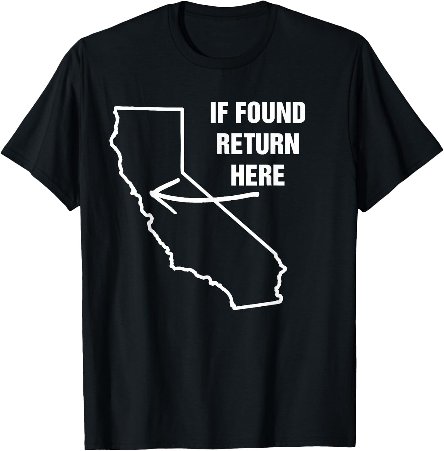 If Found Return Here California USA State Funny Novelty T-Shirt - T-Shirt | Black