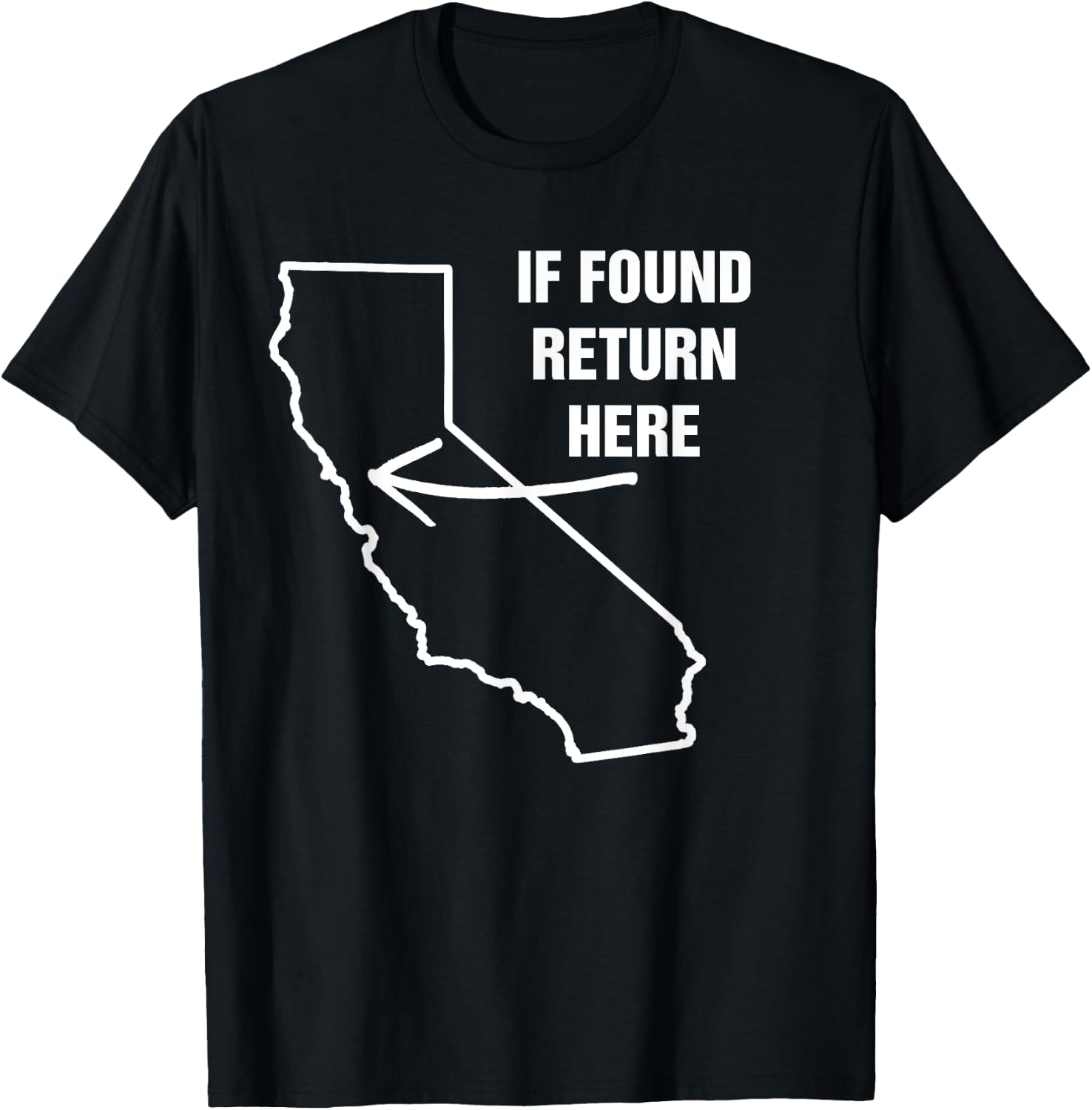 If Found Return Here California USA State Funny Novelty T-Shirt - T-Shirt | Black