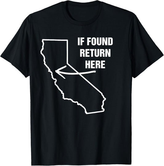 If Found Return Here California USA State Funny Novelty T-Shirt - T-Shirt | Black