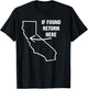 If Found Return Here California USA State Funny Novelty T-Shirt - T-Shirt | Black