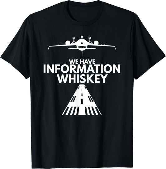 We Have Information Whiskey - Funny Aviation Pilot Gifts T-Shirt - T-Shirt | Black