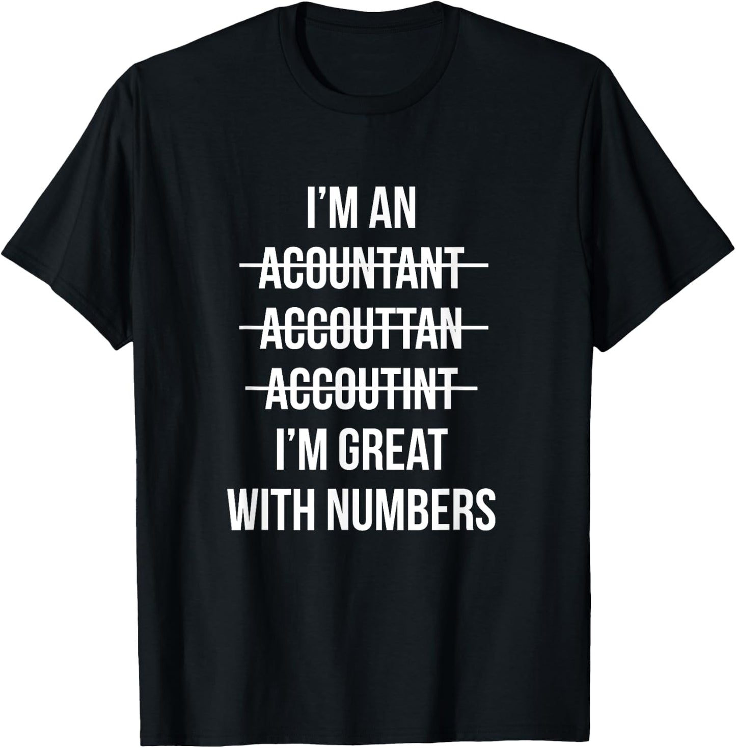 Funny I'm an Accountant I'm Great With Numbers CPA T-Shirt - T-Shirt | Black