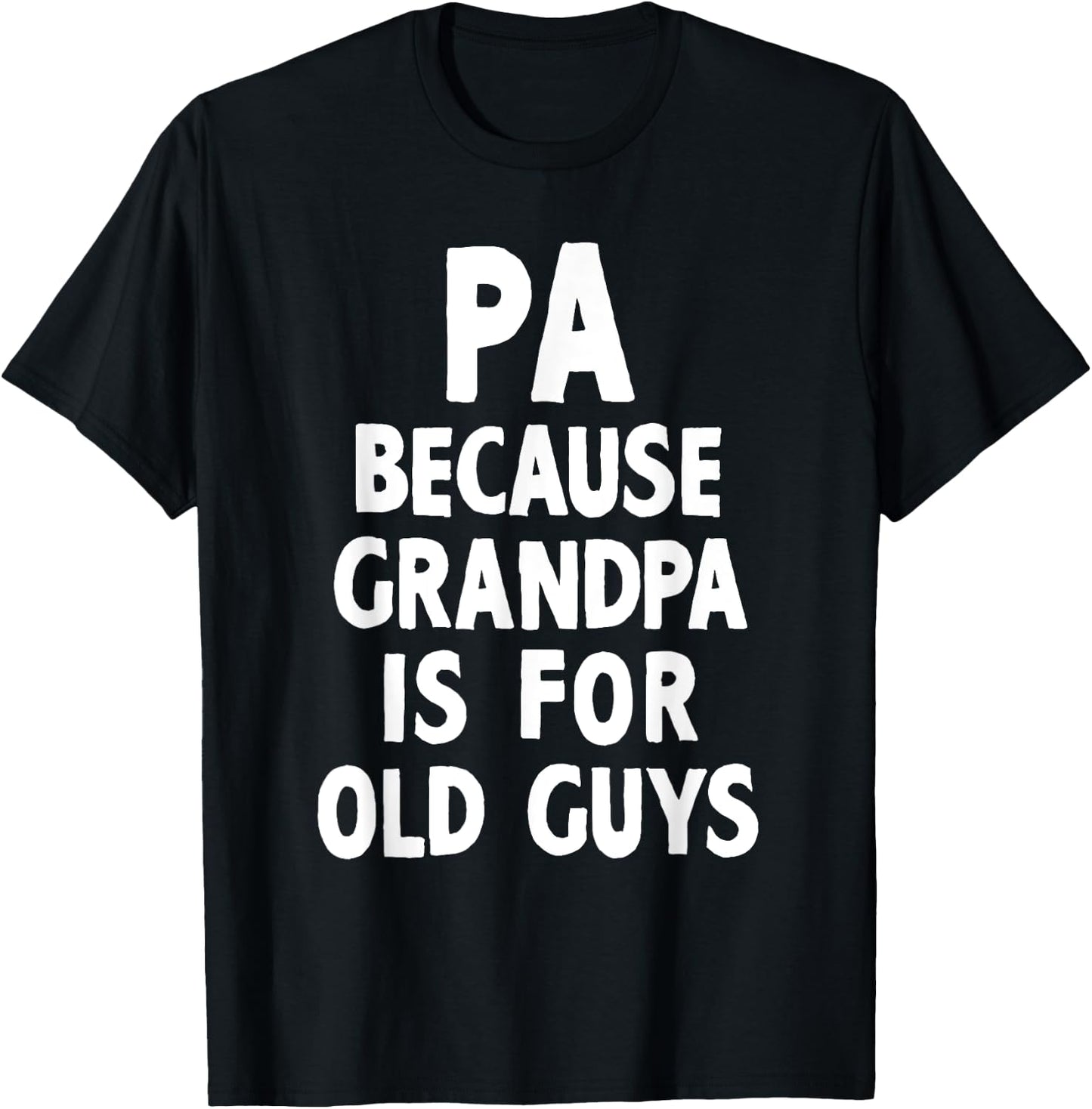 Pa Because Grandpa Is For Old Guys Cool T-Shirt - T-Shirt | Black