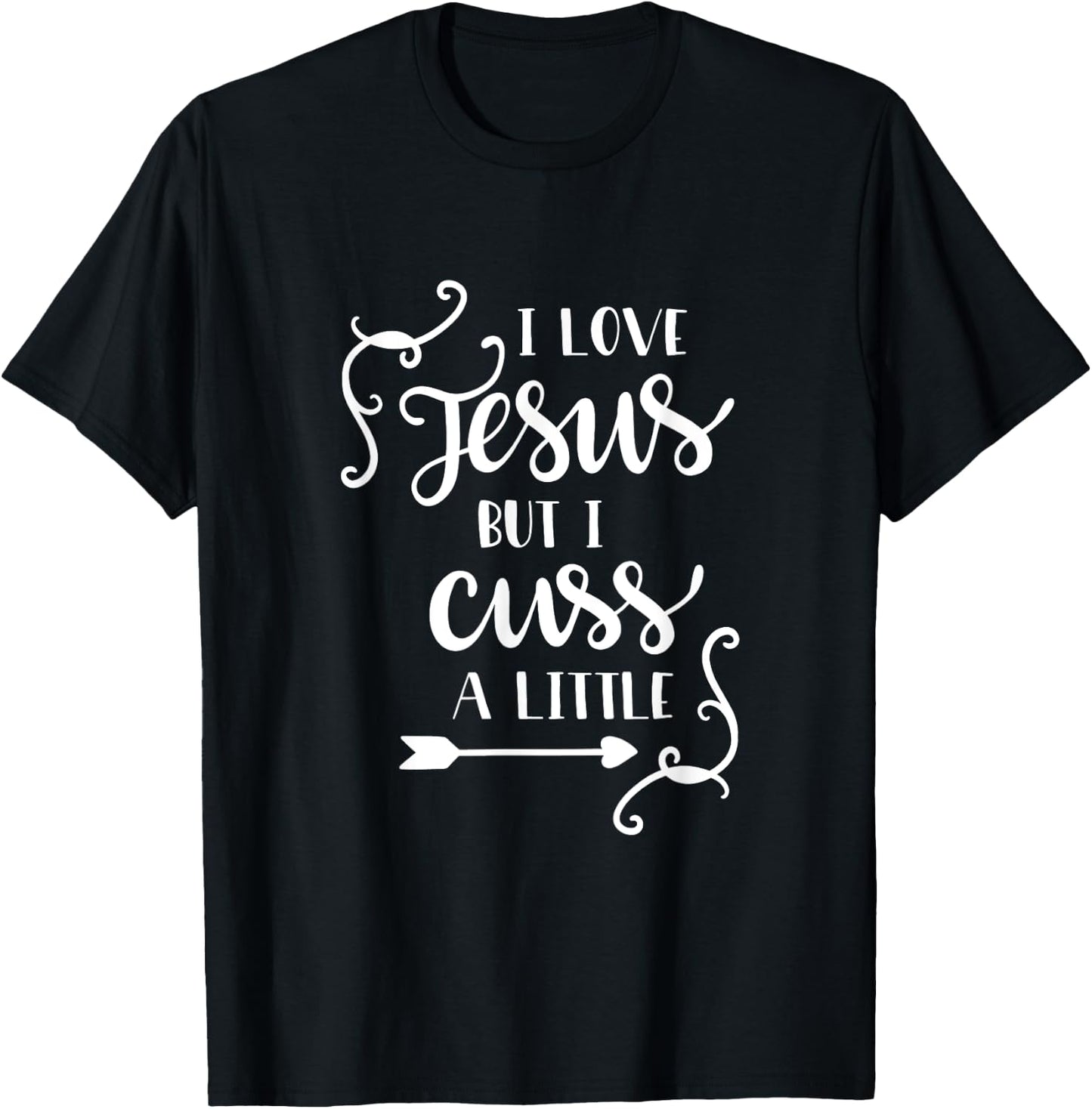 I Love Jesus But I Cuss A Little T Shirt Christian Lettering T-Shirt - T-Shirt | Black