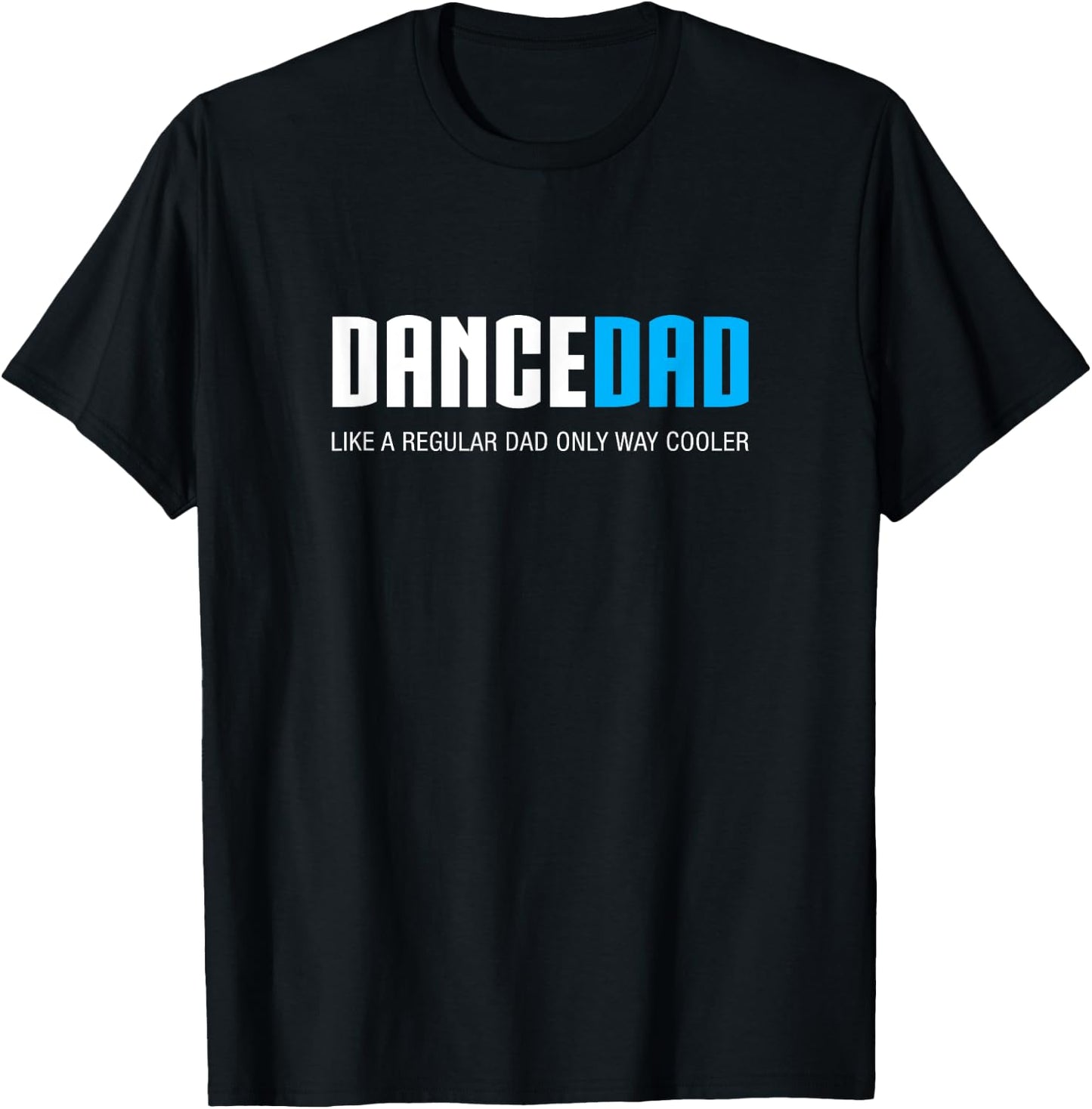 Dance Dad Shirt Funny Cute Fathers Day Gift T-Shirt - T-Shirt | Black