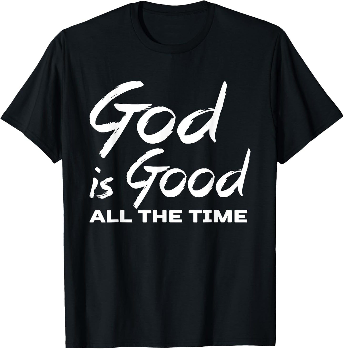 God Is Good All The Time Christian Worship Preachers Gift T-Shirt - T-Shirt | Black