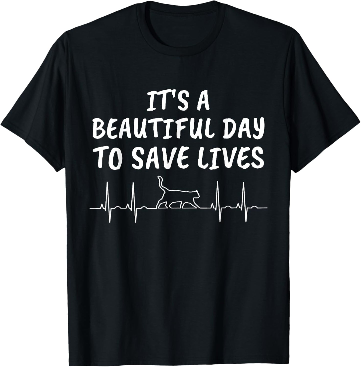 It's A Beautiful Day To Save Lives Cat Heartbeat Vet T Shirt T-Shirt - T-Shirt | Black