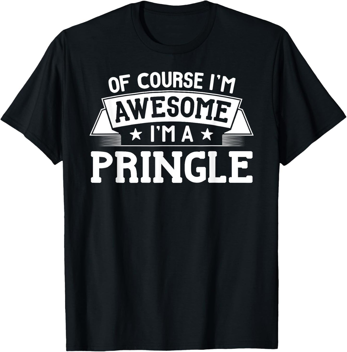 Pringle Name - Of Course I'm Awesome! T-Shirt - T-Shirt | Black