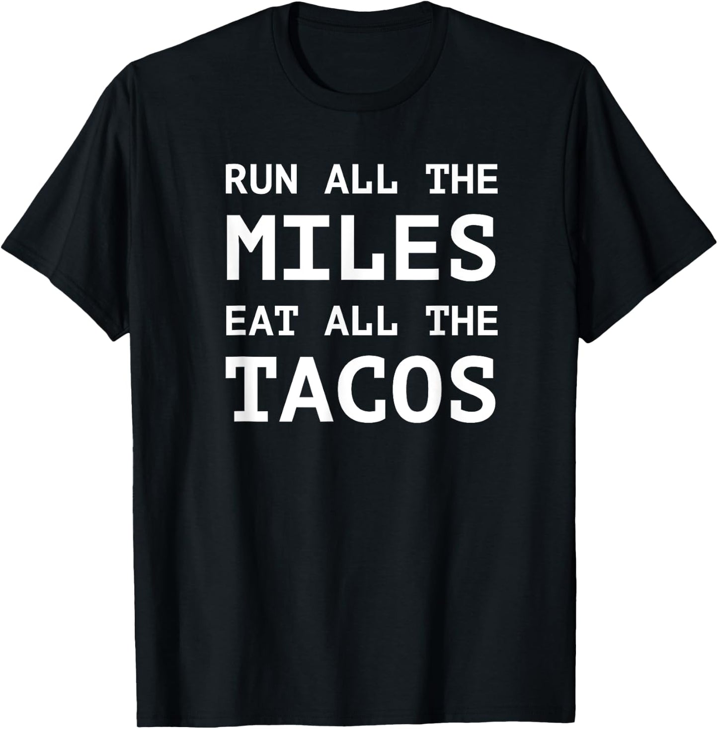 Run All The Miles Eat All The Tacos Funny Running Shirt T-Shirt - T-Shirt | Black