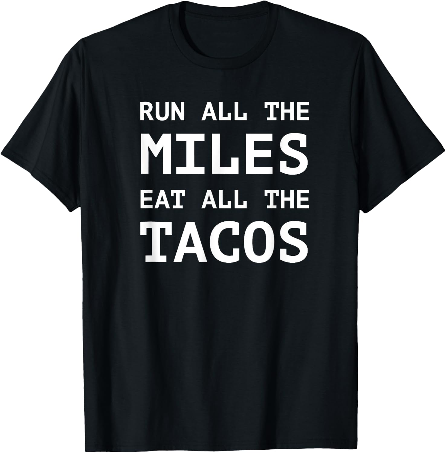 Run All The Miles Eat All The Tacos Funny Running Shirt T-Shirt - T-Shirt | Black