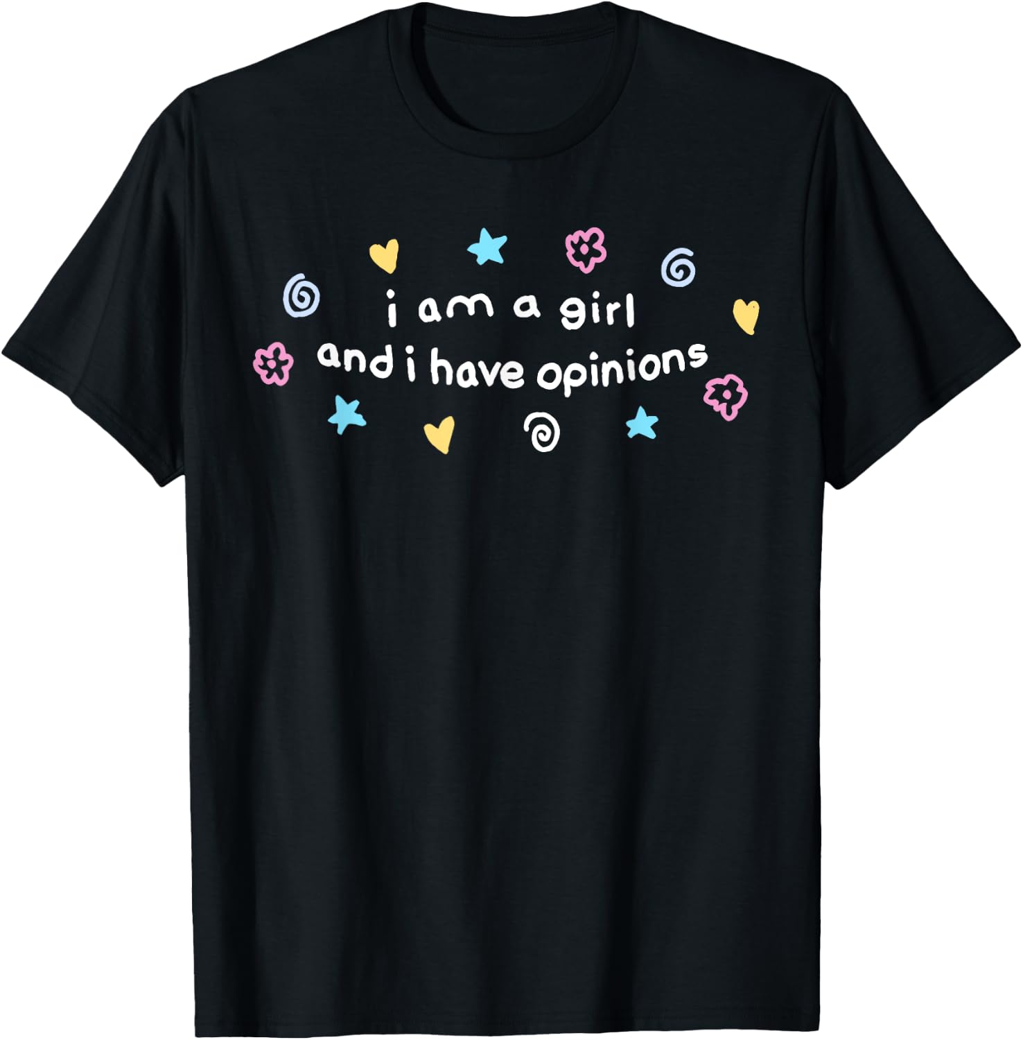 I Am A Girl And I Have Opinions Funny Girls Women Mother T-Shirt - T-Shirt | Black