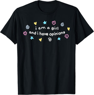 I Am A Girl And I Have Opinions Funny Girls Women Mother T-Shirt - T-Shirt | Black
