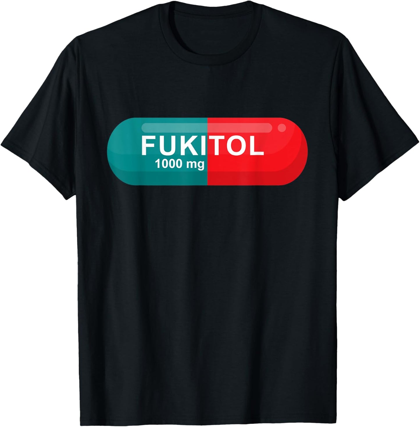 Fukitol Rx Prescription Pill Sarcasm Funny T shirt T-Shirt - T-Shirt | Black