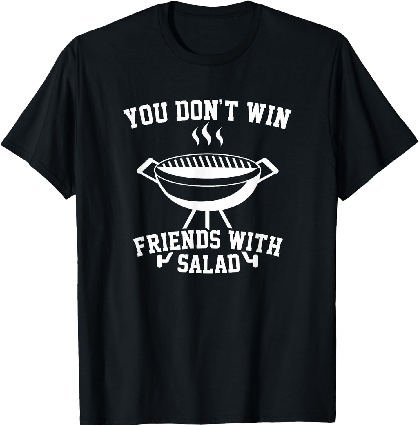 You Don't Win Friends With Salad - Funny T Shirt T-Shirt - T-Shirt | Black