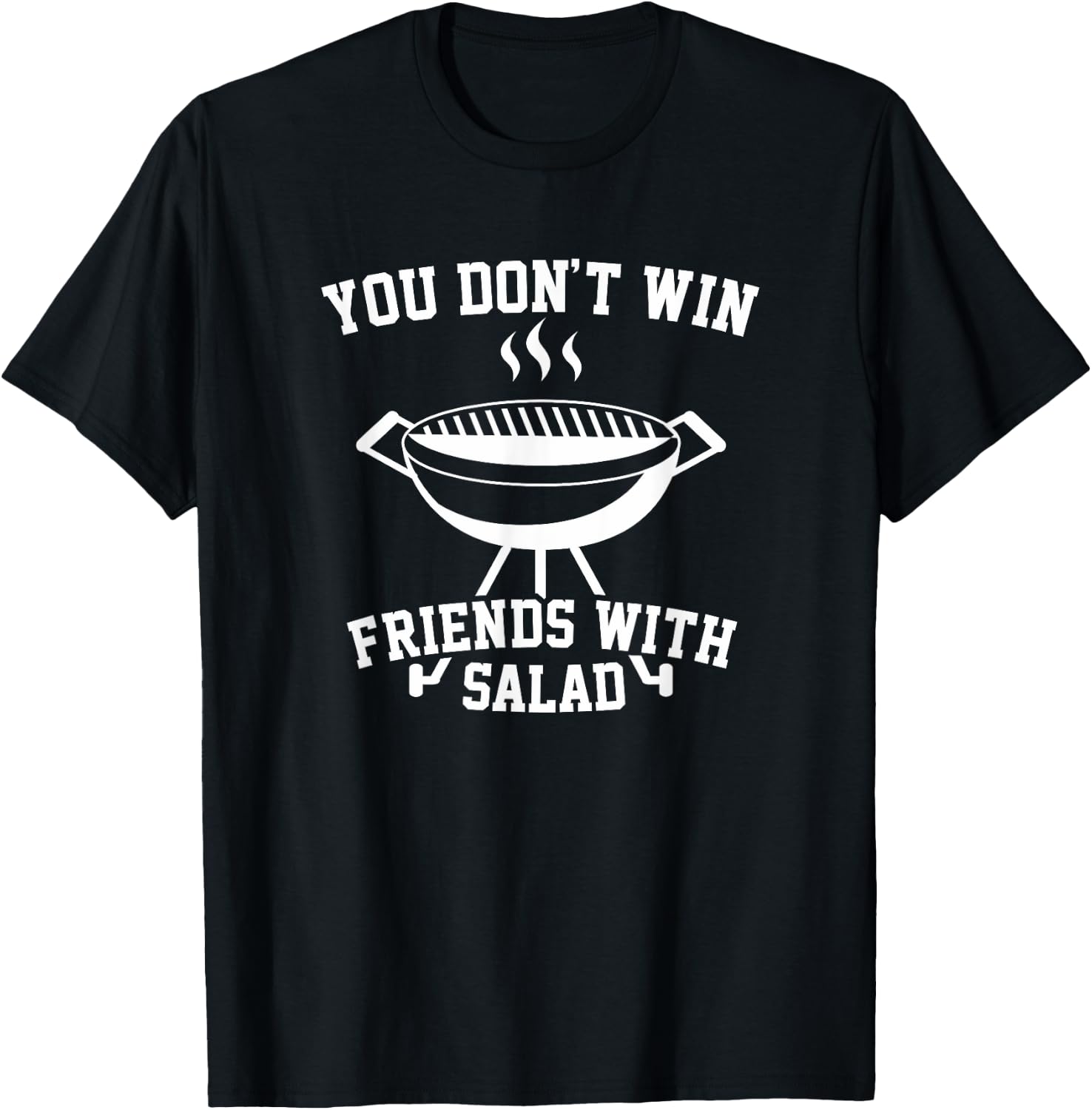 You Don't Win Friends With Salad - Funny T Shirt T-Shirt - T-Shirt | Black