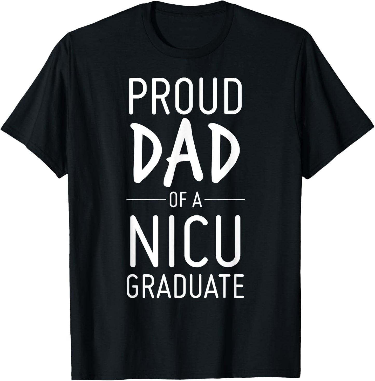 Proud Dad Of A NICU Graduate Preemie Father Shirt T-Shirt - T-Shirt | Black