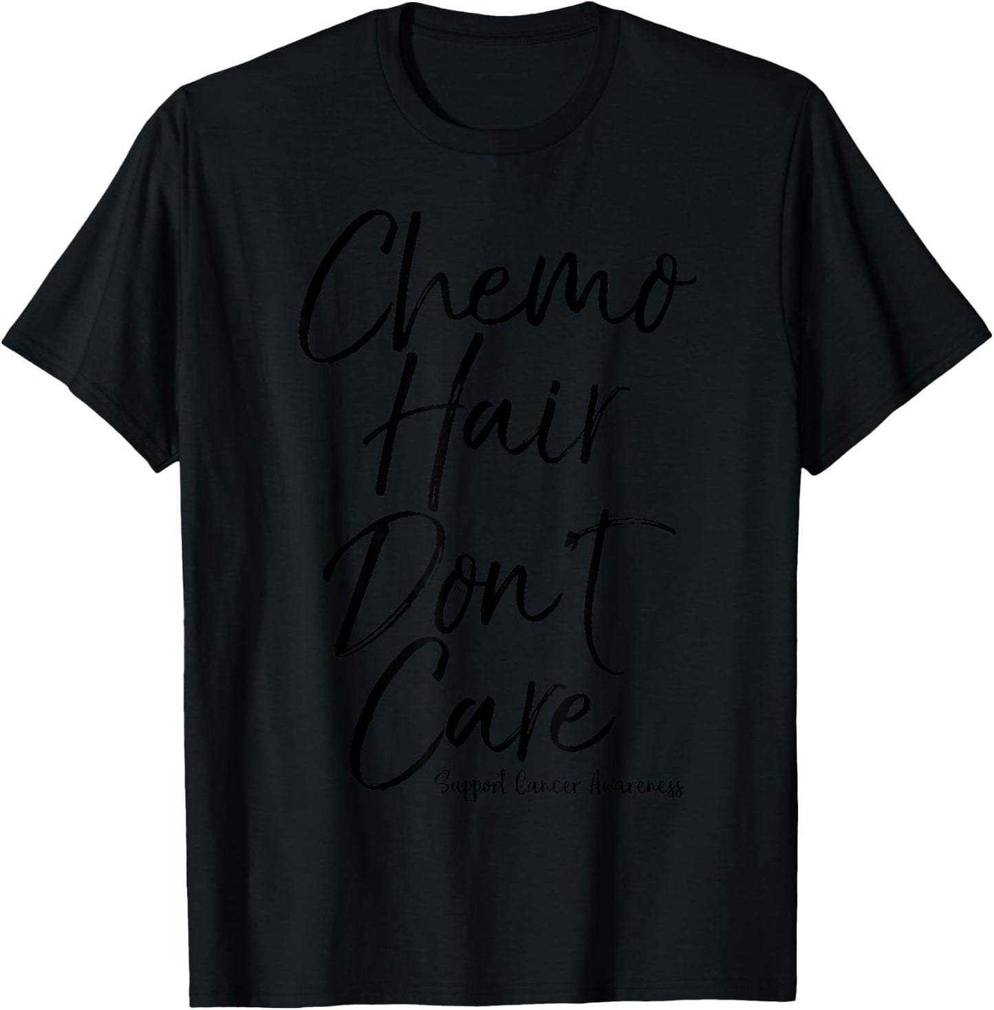 Cute Cancer Treatment Gift Chemo Hair Don't Care T-Shirt - T-Shirt | Black