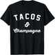 Tacos and Champagne Because Tacos girlfriend brunch T-Shirt - T-Shirt | Black