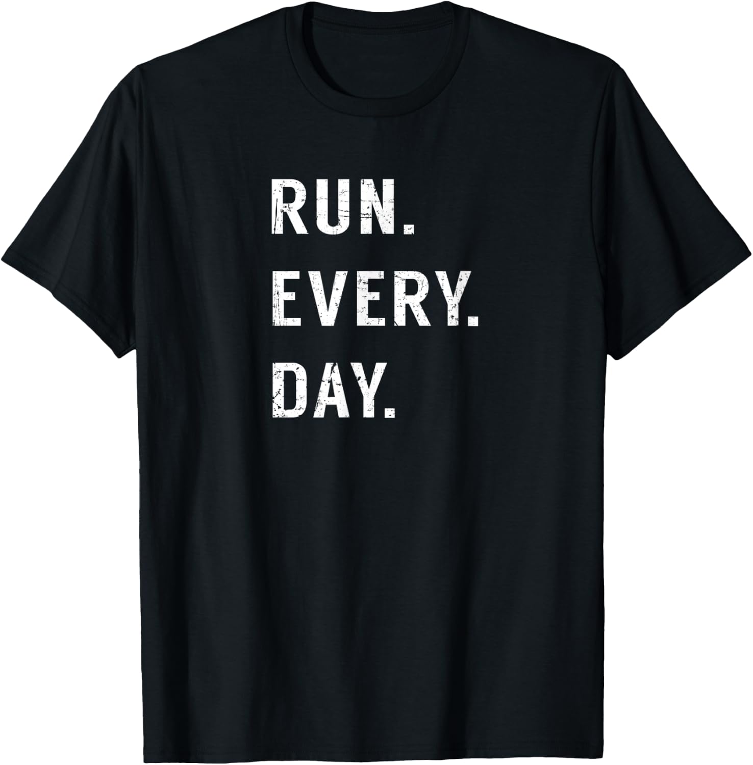 Run Every Day Run Streak Running Lovers Shirt Runners Gifts T-Shirt - T-Shirt | Black
