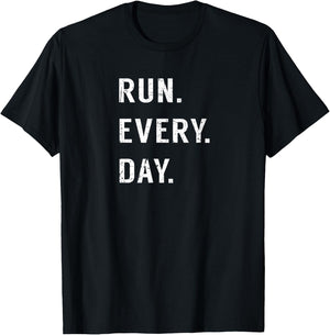 Run Every Day Run Streak Running Lovers Shirt Runners Gifts T-Shirt - T-Shirt | Black