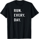Run Every Day Run Streak Running Lovers Shirt Runners Gifts T-Shirt - T-Shirt | Black
