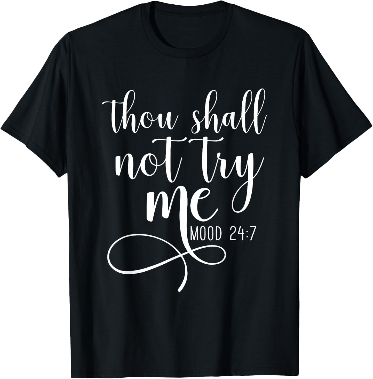 Thou Shall not Try Me Mood 24/7 Funny Teacher Shirts Shirt T-Shirt - T-Shirt | Black
