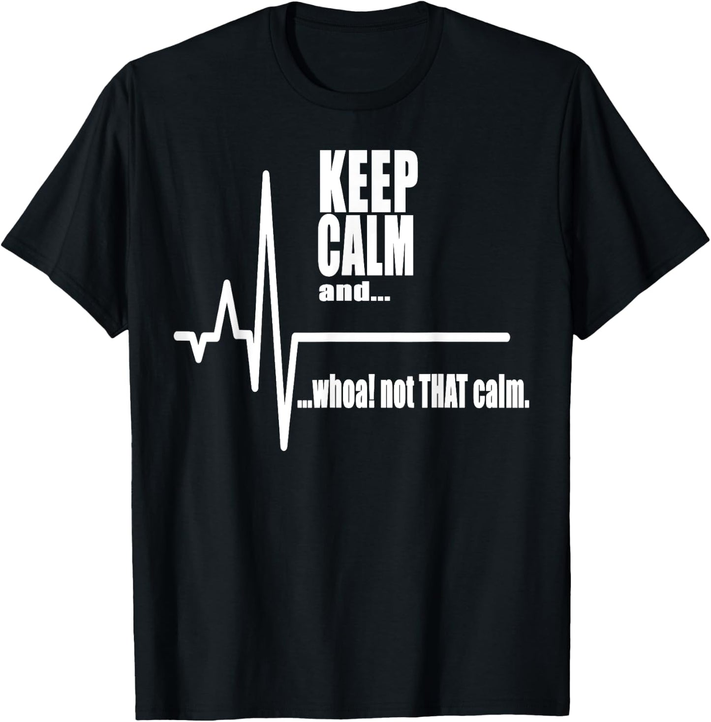 Keep Calm and whoa not that calm Stay Calm Carry on T-Shirt - T-Shirt | Black