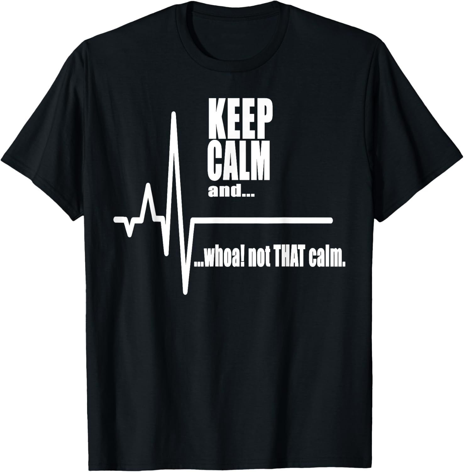 Keep Calm and whoa not that calm Stay Calm Carry on T-Shirt - T-Shirt | Black
