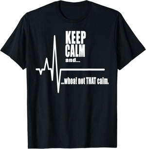Keep Calm and whoa not that calm Stay Calm Carry on T-Shirt - T-Shirt | Black