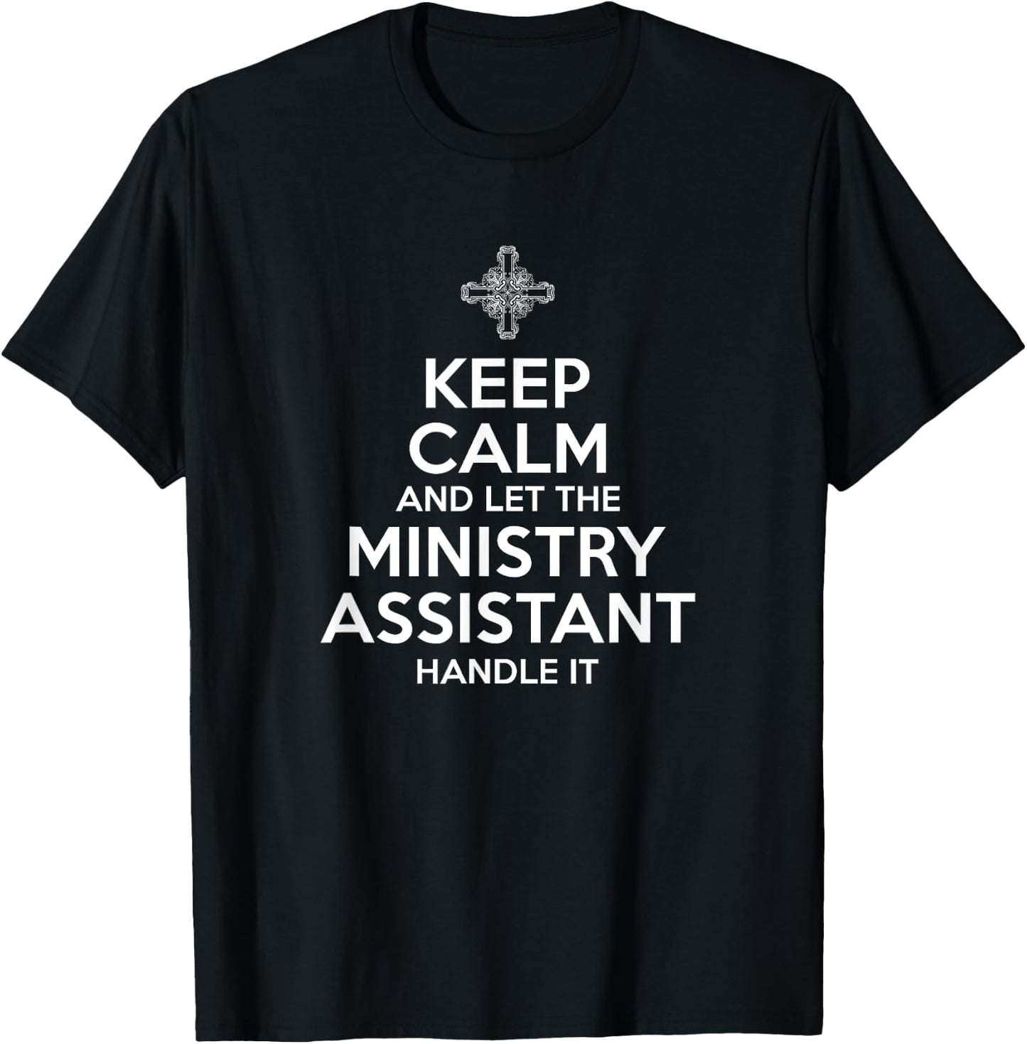 Keep Calm Ministry Assistant T-Shirt - T-Shirt | Black