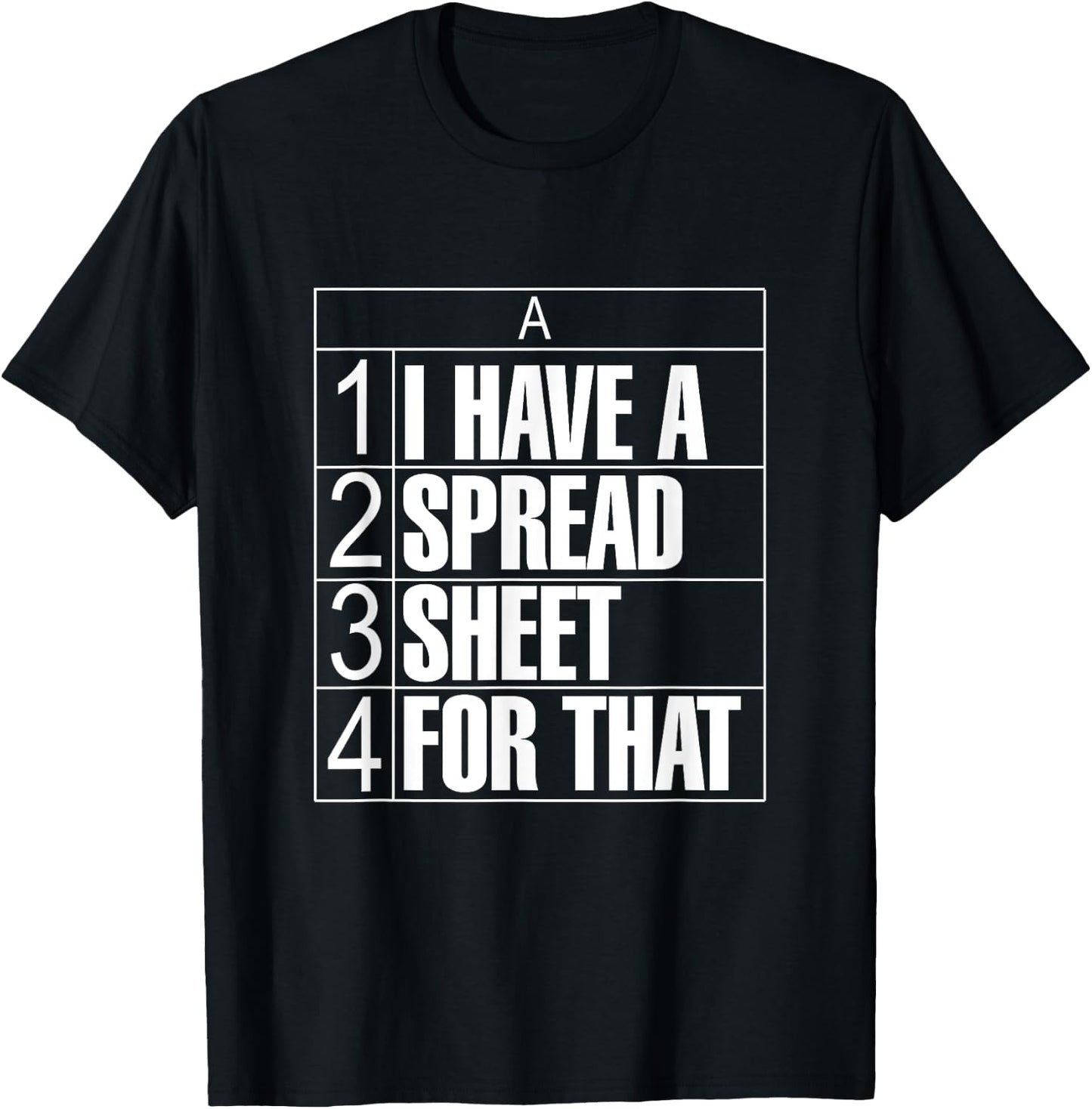 I Have a Spreadsheet For That Funny Accountant CPA Tax Data T-Shirt - T-Shirt | Black