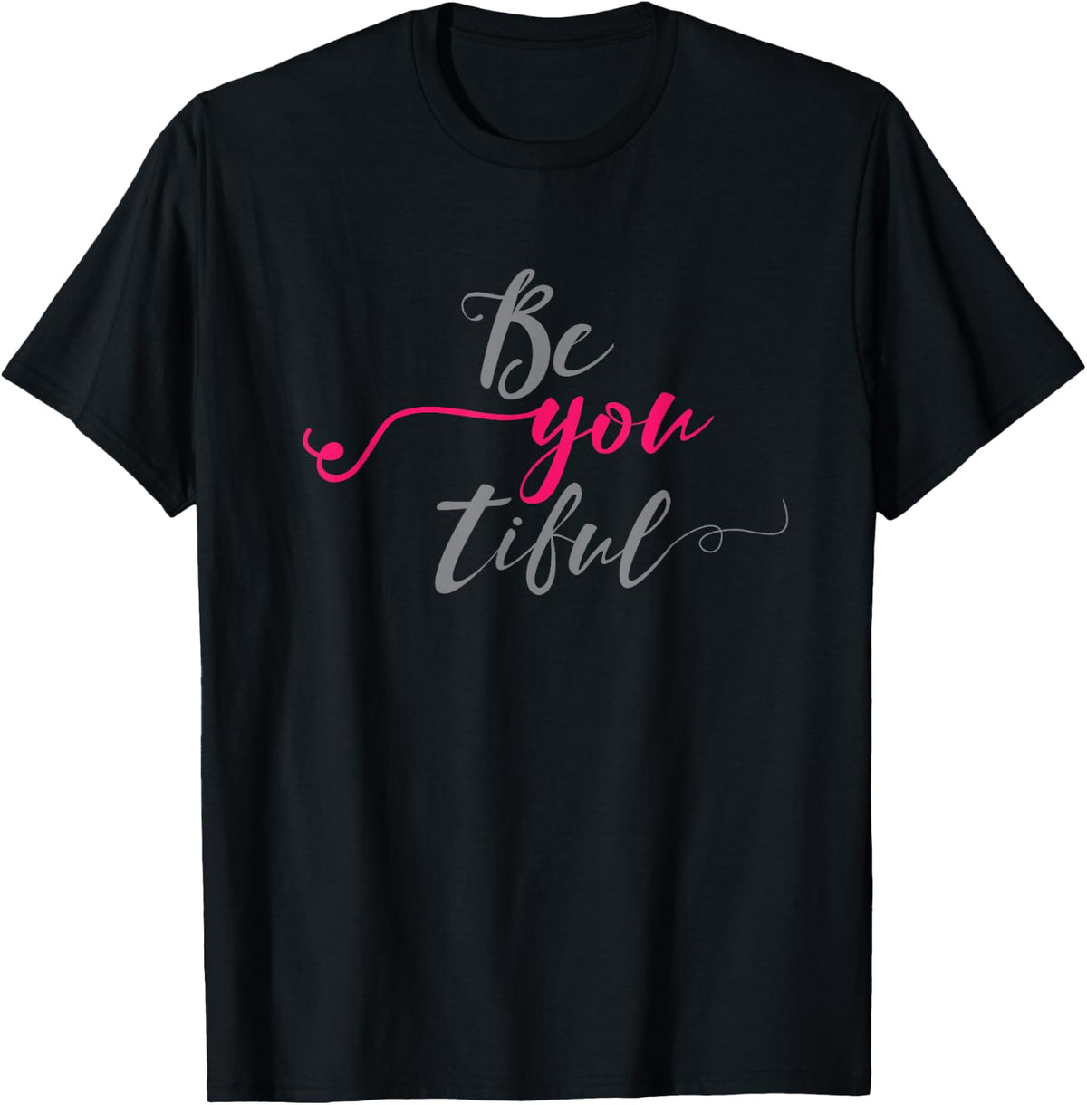Be You Tiful Beautiful Motivational T Shirt T-Shirt - T-Shirt | Black