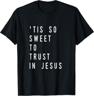 'Tis So Sweet To Trust in Jesus- Christian Hymn T-Shirt - T-Shirt | Black