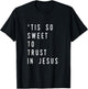 'Tis So Sweet To Trust in Jesus- Christian Hymn T-Shirt - T-Shirt | Black