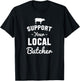 Support Your Local Butcher Funny T-Shirt - T-Shirt | Black