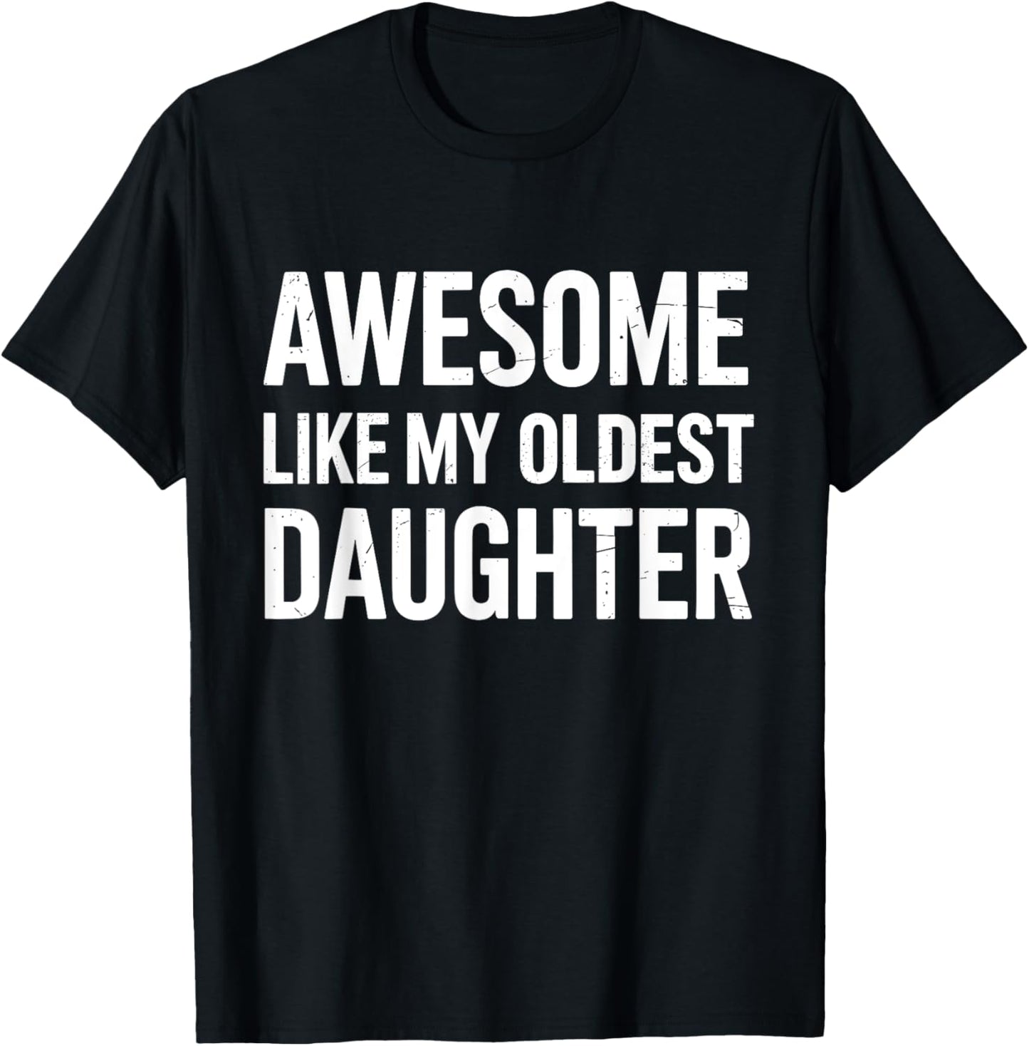 Awesome like my oldest daughter fathers day T-Shirt - T-Shirt | Black