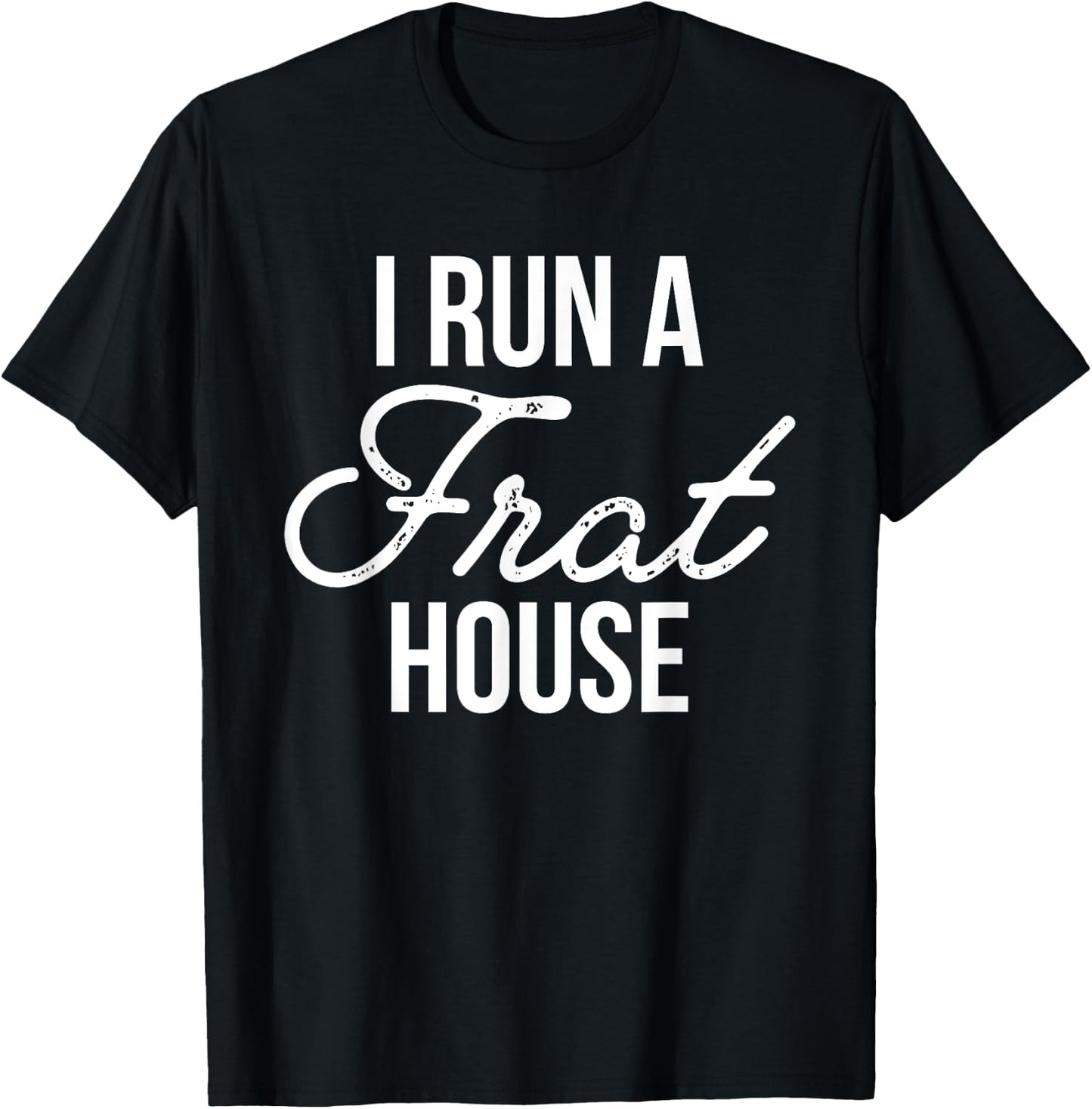 I Run a Frat House Shirt, Mom of Boys, Gifts for Mom T-Shirt - T-Shirt | Black