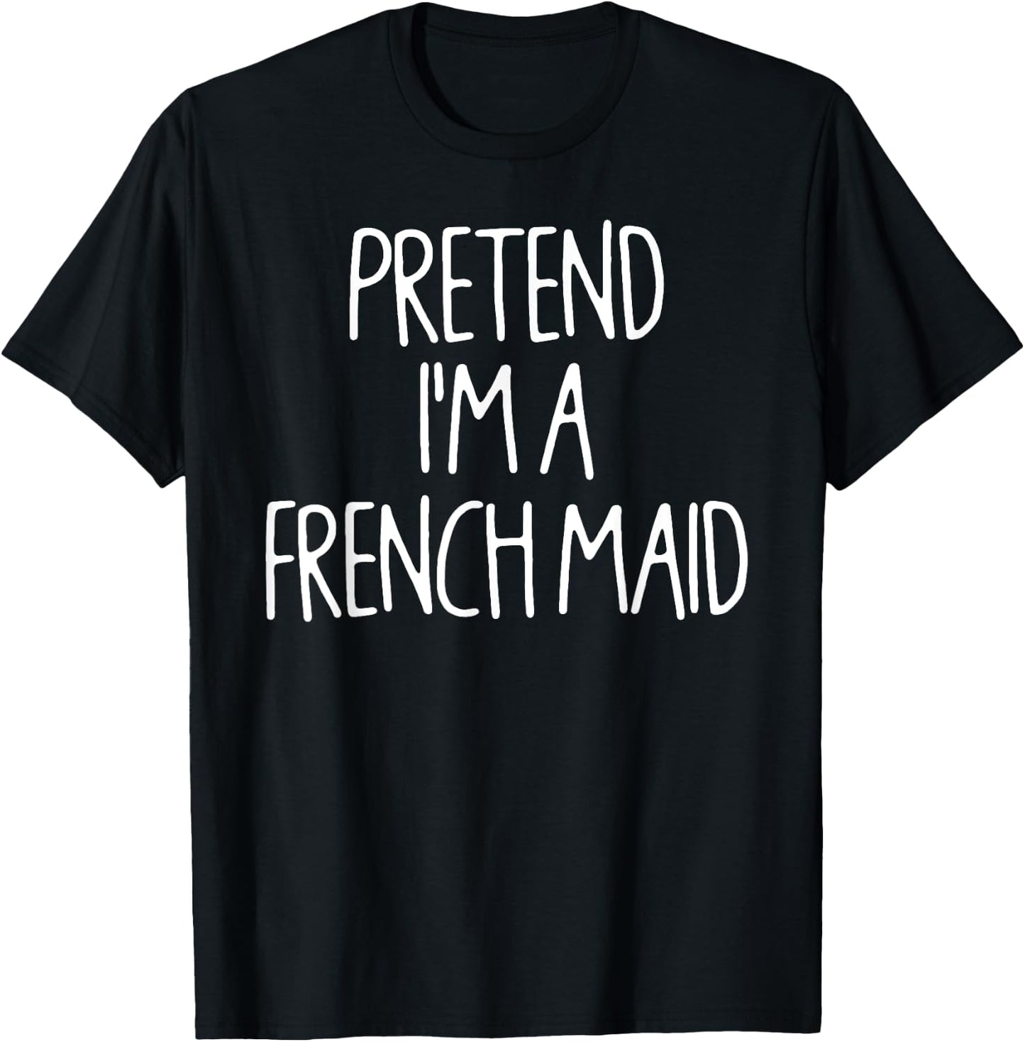Pretend I'm A French Maid Matching Lazy Halloween Costume T-Shirt - T-Shirt | Black