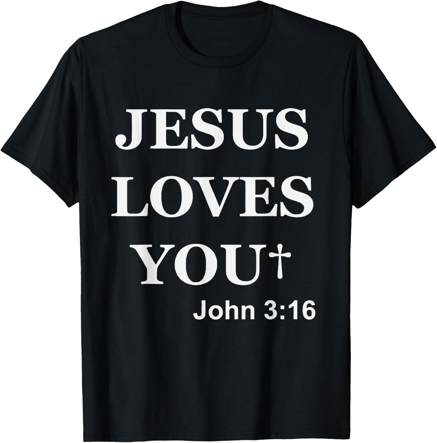 Jesus Loves You John 3 16 For So God Loved The World T-Shirt - T-Shirt | Black