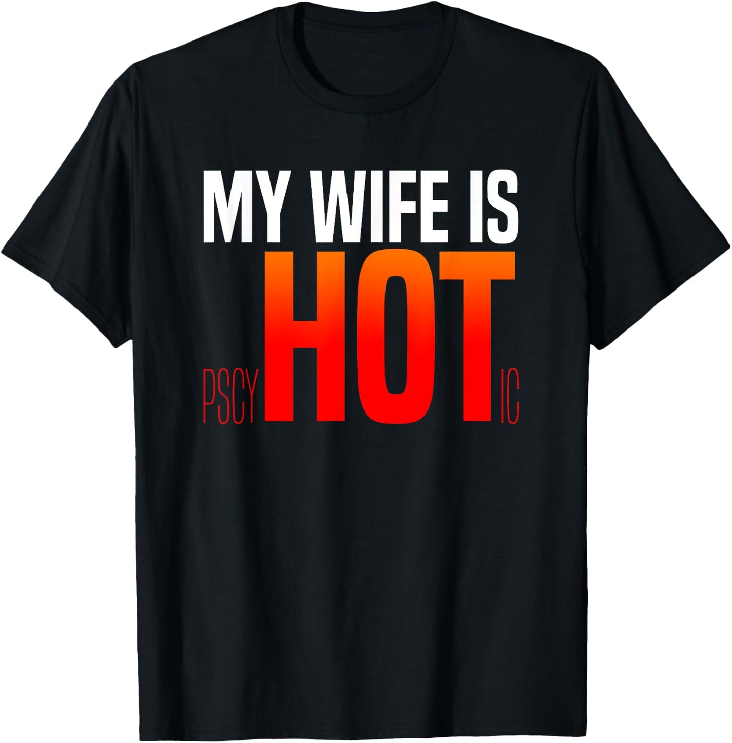 My Wife Is PsycHOTic Hot Crazy Husband Funny T-Shirt - T-Shirt | Black