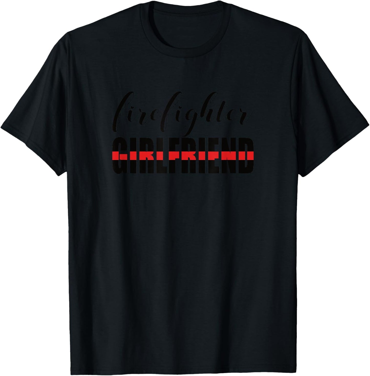 Firefighter Girlfriend - Thin Red Line Fireman Love T-Shirt - T-Shirt | Black