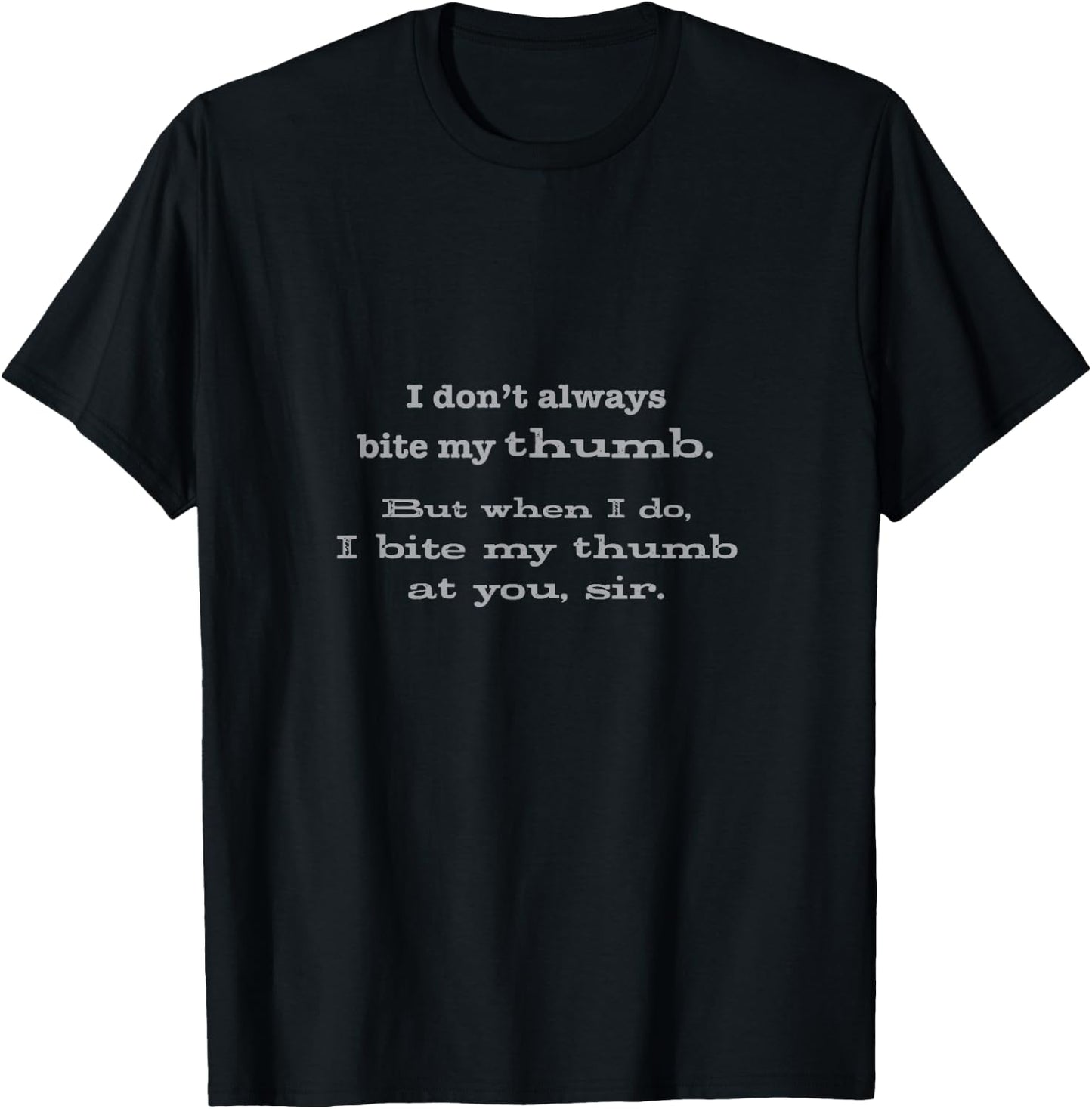 Funny Shakespeare R&J - I bite my thumb at you T-Shirt - T-Shirt | Black
