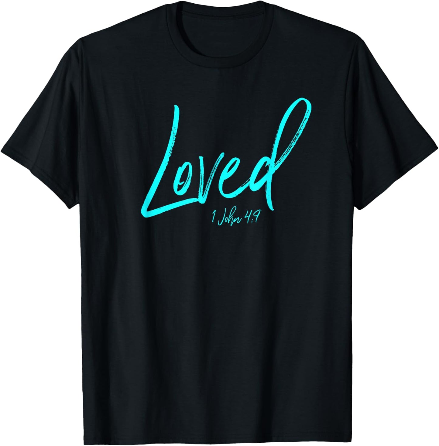 I Am Loved Shirt John 4:9 Christian Christ Esteem Identity T-Shirt - T-Shirt | Black