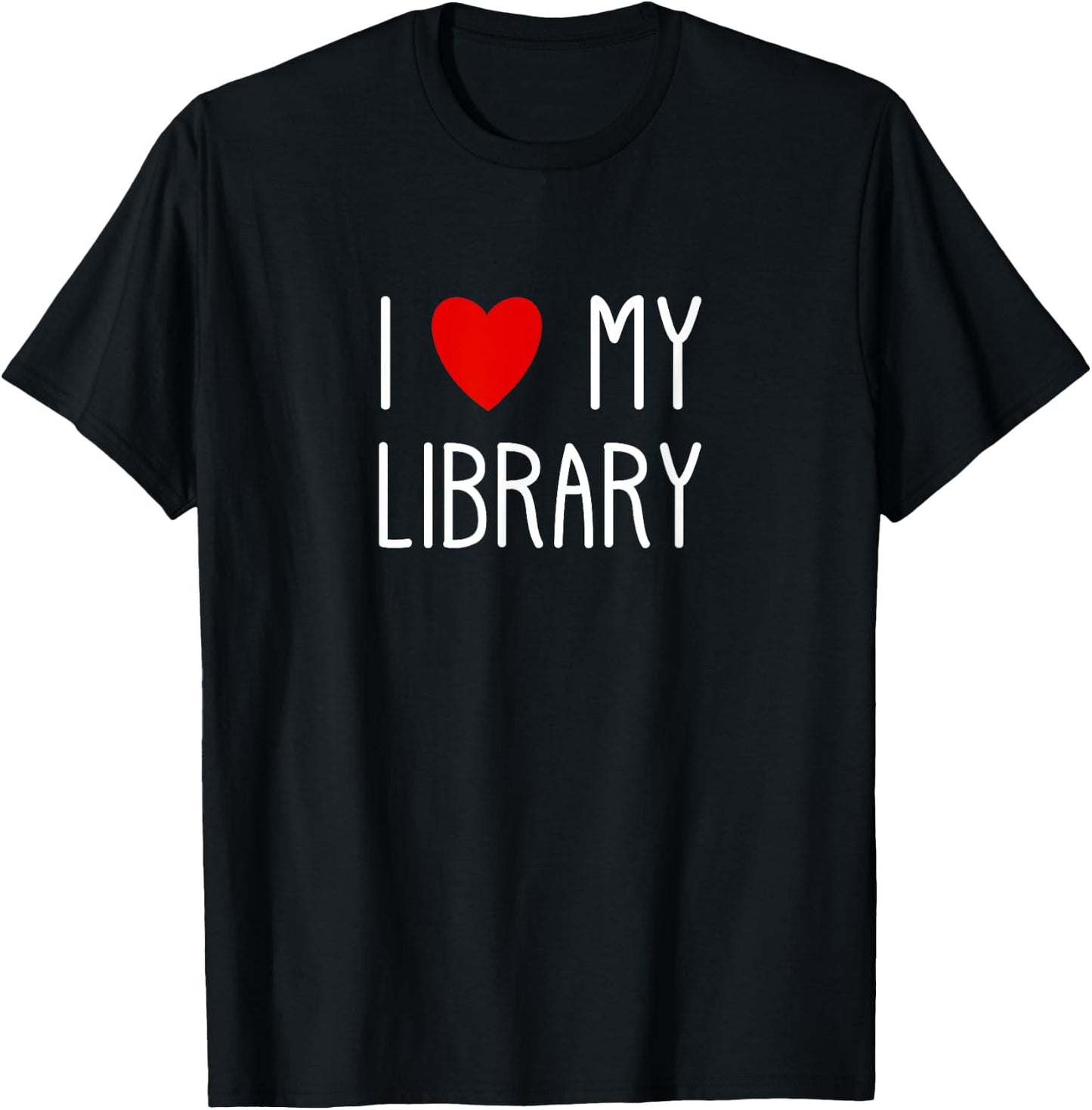 I Love My Library For Book Lovers Readers Librarian T-Shirt - T-Shirt | Black