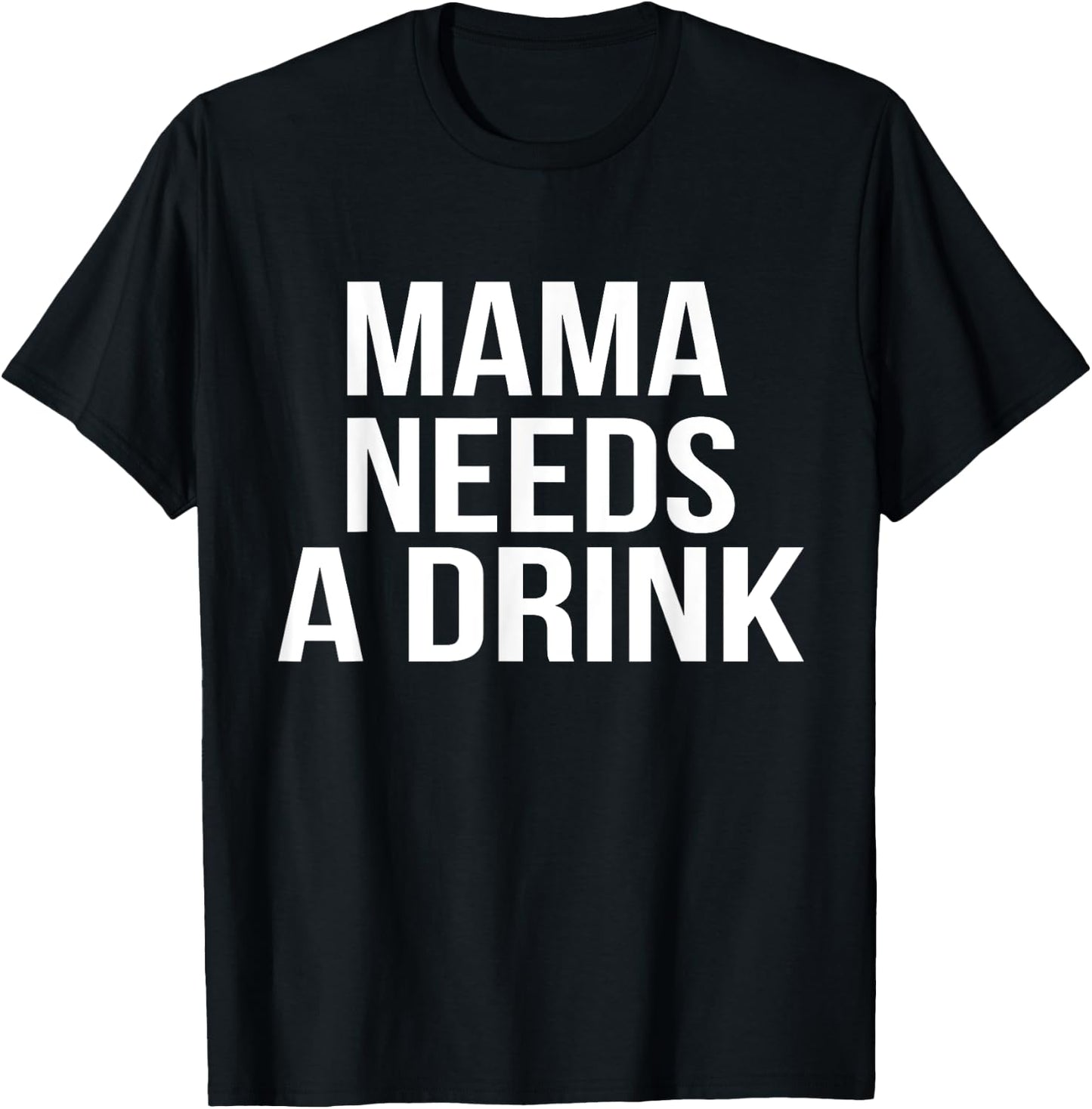 Funny Mom design Mama Needs A Drink Parent Gift T-Shirt - T-Shirt | Black