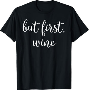 But First, Wine - Great Wine Lover Gift! T-Shirt - T-Shirt | Black
