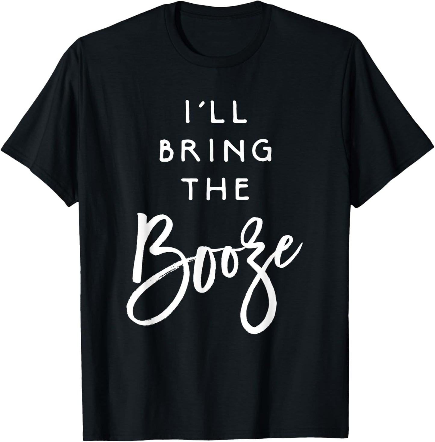I'll Bring The Booze Shirt Funny Party Group Drinking T-Shirt - T-Shirt | Black