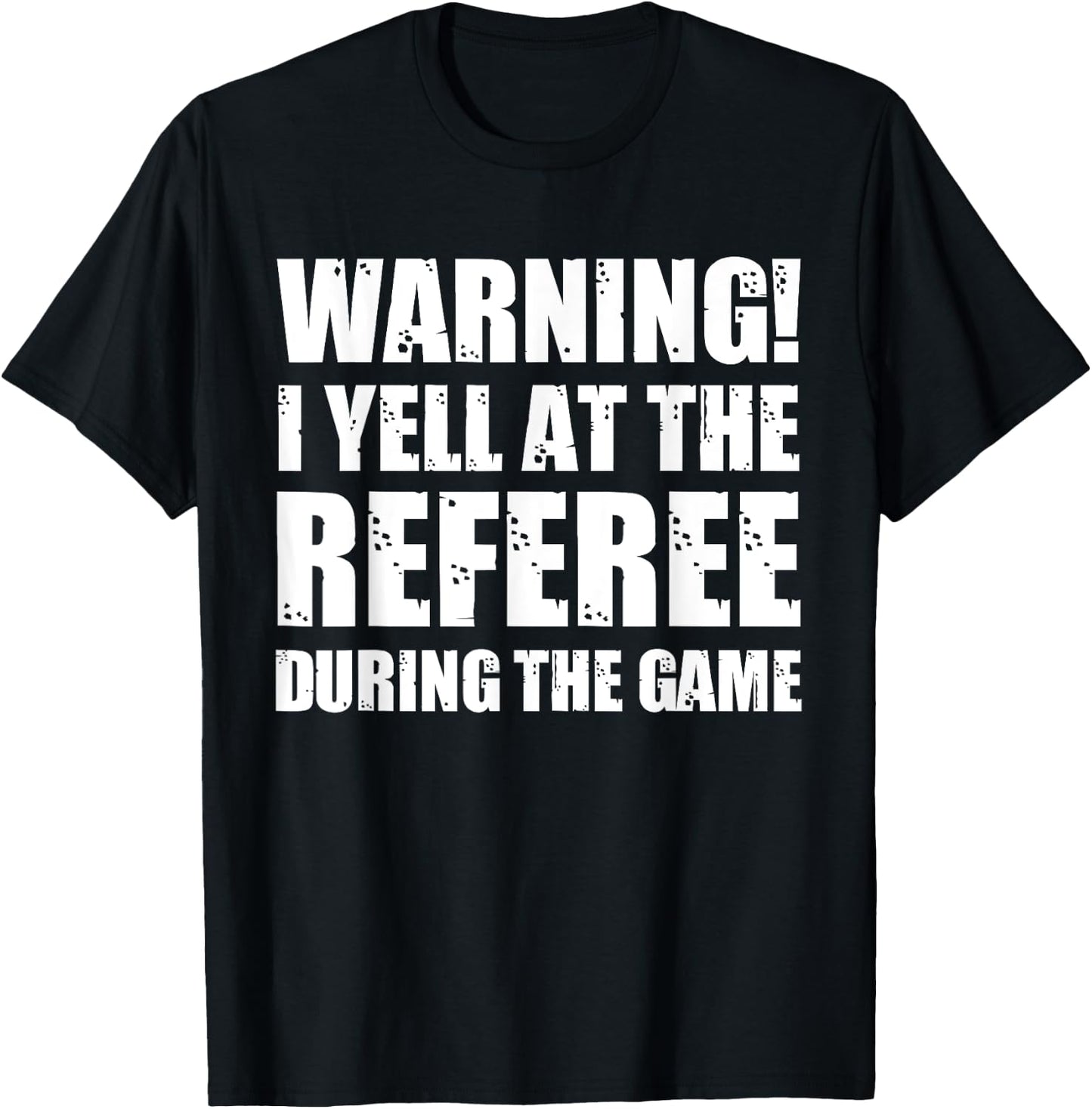 Warning I Yell At The Referee During The Game Funny Ref T-Shirt - T-Shirt | Black